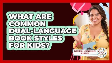 What Are Common Dual-Language Book Styles for Kids?