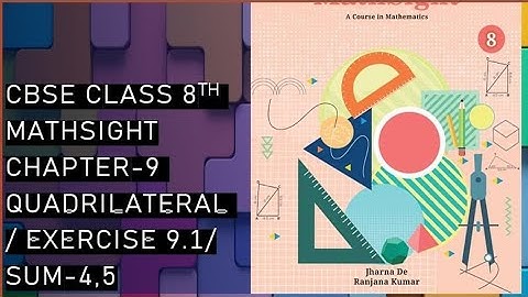 CBSE/Class 8th/Mathsight/Chapter 9- Quadrilateral/ Exercise 9.1/Sum 4,5