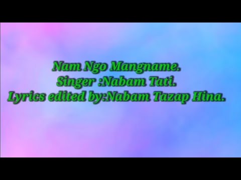Nam ngo mangnameSong with lyricsSinger Nabam Tati  Nyishi Song  Arunachal Pradesh