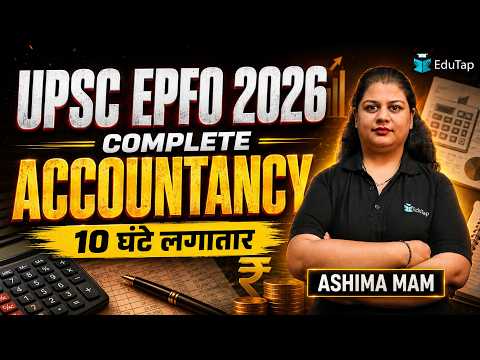 Complete Accountancy For UPSC EPFO 2026 in 10 Hours | General Accounting Principles Free Classes