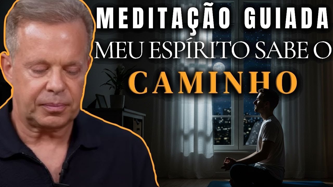 Dr. Joe Dispenza - Meu Espírito Conhece o Caminho | Meditação Noturna para Ouvir Antes de Dormir.