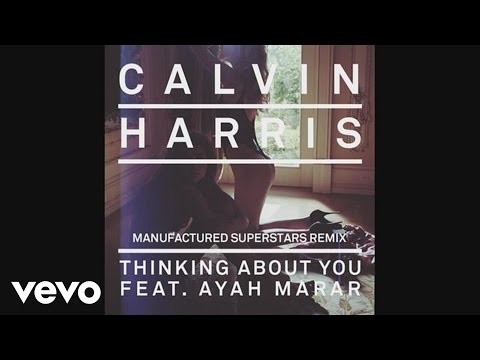 Calvin Harris - Thinking About You (Manufactured Superstars Remix) (Audio) Ft. Ayah Marar