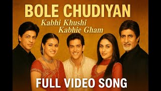 Bole Chudiyan Full Video Song | Kabhi Khushi Kabhie Gham | SRK, Kajol, Hrithik, Kareena, Amitabh