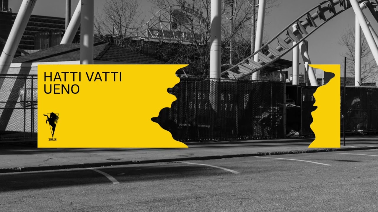 Watch Hatti Vatti - Ueno (R&S Records) on YouTube Watch Hatti Vatti - Ueno (R&S Records) on YouTube