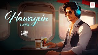 Hawayein (Lofi Flip) | Jab Harry Met Sejal |Shah Rukh Khan, Anushka | Arijit Singh | Pritam | VIBIE
