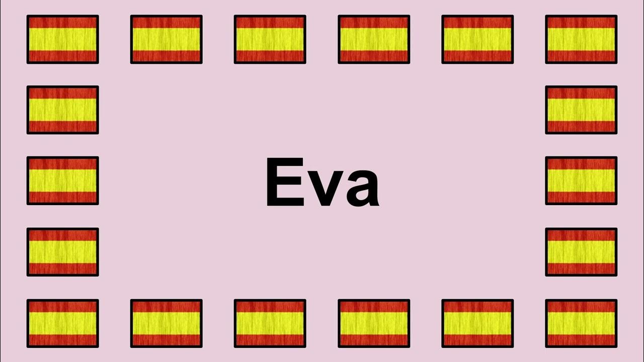 Pronounce EVA In Spanish YouTube pronounce-eva-in-spanish-youtube
