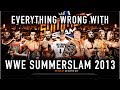 Everything Wrong With WWE SummerSlam 2013 