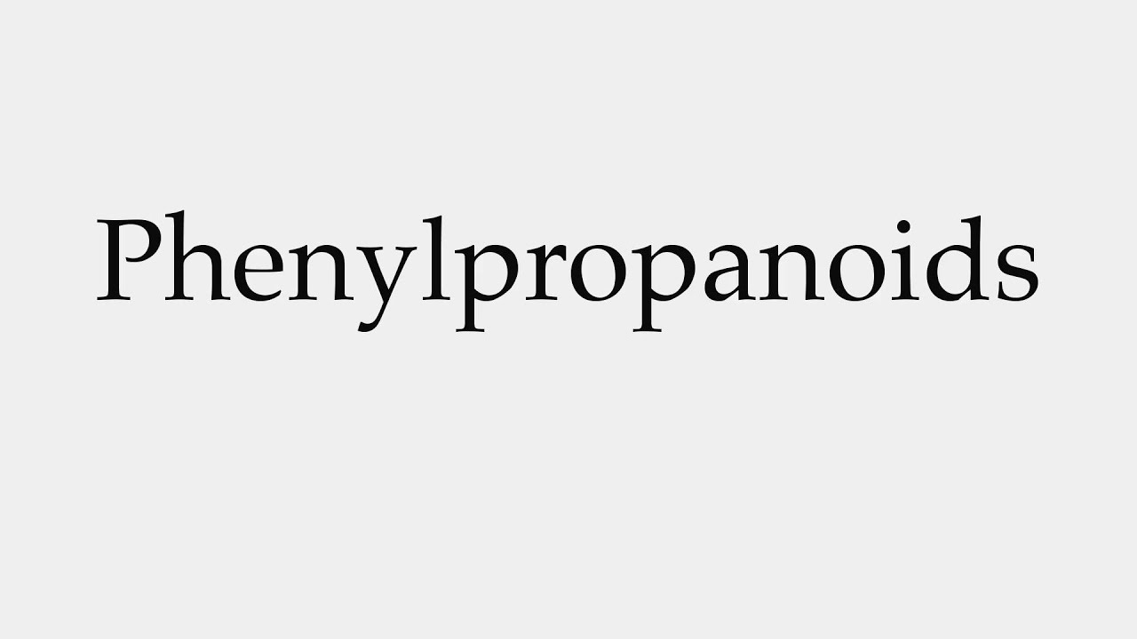 How to Pronounce Phenylpropanoids