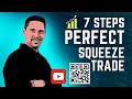 7 Steps To The Perfect Squeeze Trade!