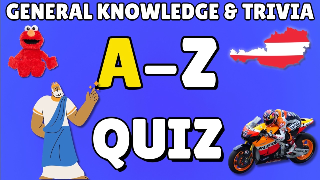 A-Z General Knowledge & Trivia Quiz, 26 Questions, Answers are in