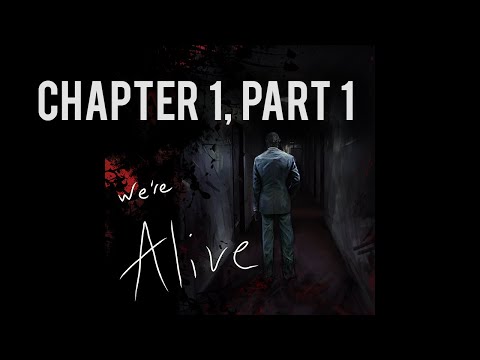 We're Alive | Chapter 1, Part 1 | "It Begins"
