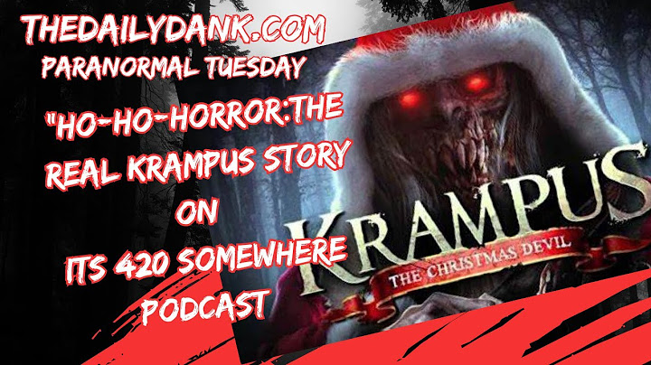 “Ho-Ho-Horror:The Real Krampus Story on Its #420 SomeWhere Pod!”