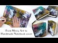 From messy art to handmade diy notebook cover  mixed media w dr p h martin bombay india inks