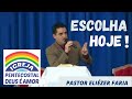 PR ELIEZER FARIA - ESCOLHA HOJE A QUEM SIRVAIS / Josué 24:15 / EU E MINHA CASA SERVIREMOS AO SENHOR!