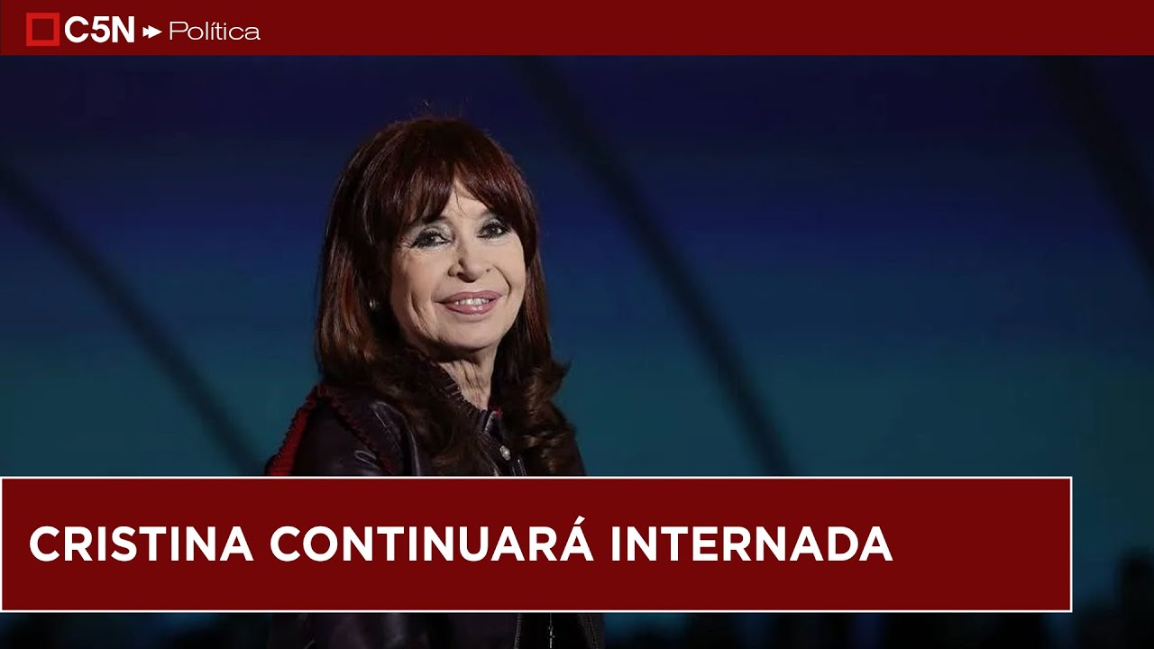 Nuevo parte médico de CRISTINA KIRCHNER: continúa su EVOLUCIÓN pero seguirá internada
