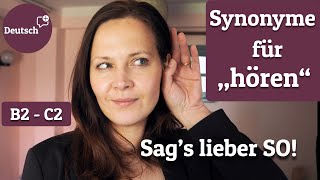 „Sag's lieber so!“: 5 tolle Synonyme für „hören“ (Wortschatz erweitern | Deutsch B2 - Deutsch C2)