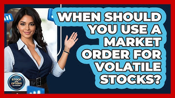When Should You Use A Market Order For Volatile Stocks? - Stock and Options Playbook
