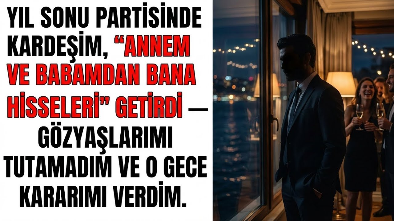 YIL SONU PARTİSİNDE KARDEŞİM ÖVÜNDÜ, ‘HİSSELER ANNEM VE BABAMDAN BANA