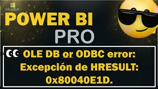 Como resolver el error:  OLE DB or ODBC error: Excepción de HRESULT: 0x80040E1D. (POWER BI)