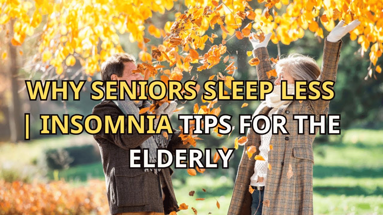 Why Seniors Sleep Less | Insomnia Tips for The Elderly - YouTube - Simple Sleep Tips For Seniors With Insomnia