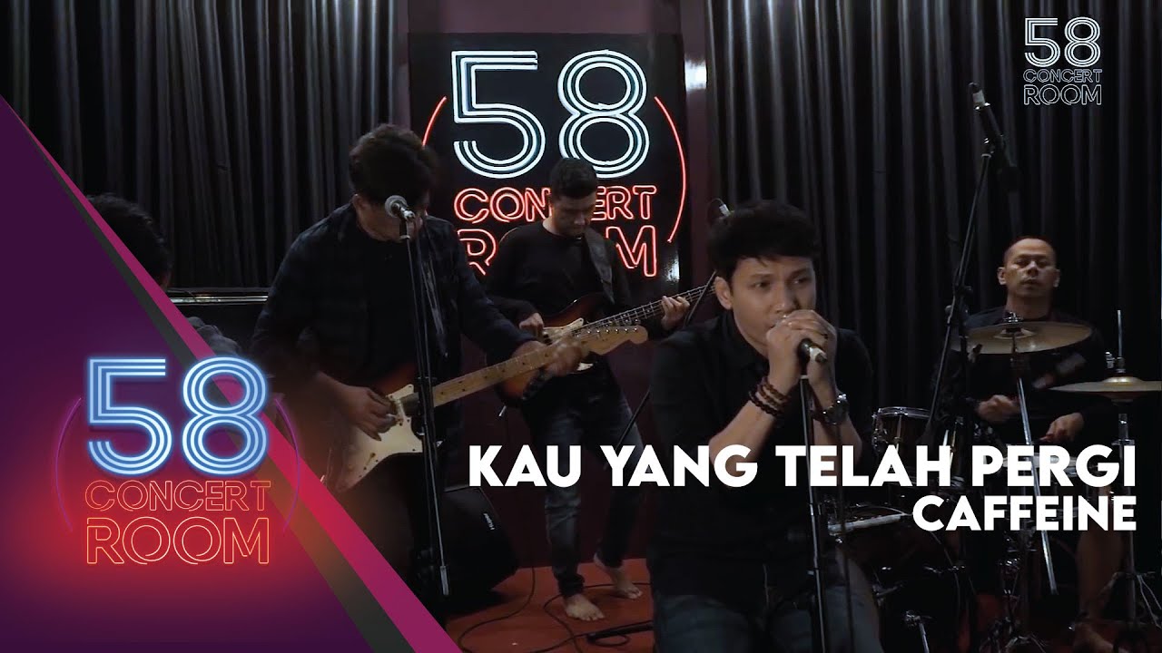 Kau yang Telah Pergi - CAFFEINE (Live at 58 Concert Room) Kau yang Telah Pergi - CAFFEINE (Live at 58 Concert Room)