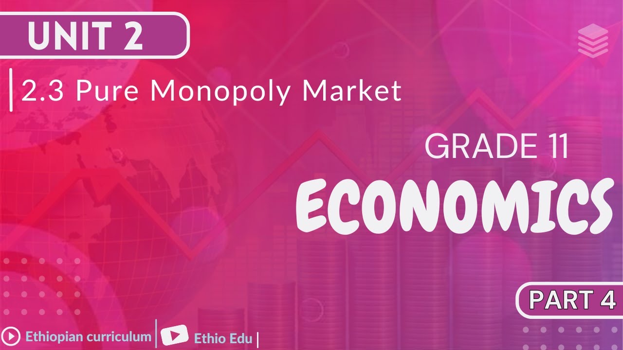 Grade 11 Economics Unit 2 _ 2.3 Pure Monopoly Market | part 4 #ethioedu