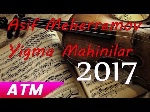 Asif Meherremov Yigma Mahnilar 2017