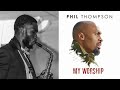 My Worship - Phil Thompson | Saxophone Instrumental Cover