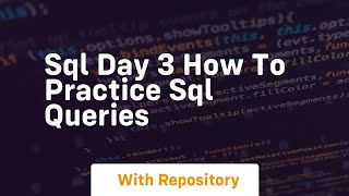 sql day 3 how to practice sql queries