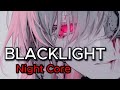 Nightcore BLACKLIGHT Lyrics Nightcore BLACKLIGHT Lyrics