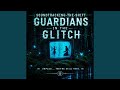 Guardians in the Glitch