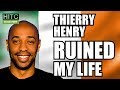 THIERRY HENRY RUINED MY LIFE