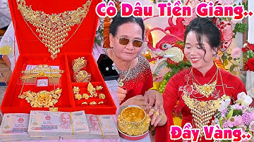 Đám Cưới CÔ DÂU TIỀN GIANG ĐẸP SANG ĐƯỢC MẸ CHỒNG CHO ĐẦY VÀNG Hoành Tráng Quá Miền Tây Ơi