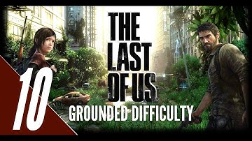 The Last of Us - Grounded Difficulty Walkthrough Part 10 - The Hotel