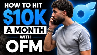 Full how to actually hit 10k/mo with OFM (full method) Guide