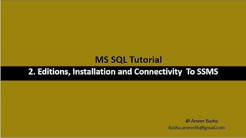 Part 2 A : Editions, installation and Connectivity to SSMS