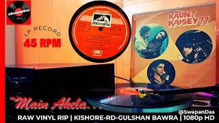 Main Akela | Kishore Kumar | Kaun Kaisey | R.D. Burman | Gulshan Bawra | 45 RPM HMV Vinyl Rip