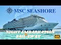MSC SEASHORE - NIGHT EMBARKATION, CABIN TOUR & SAIL AWAY