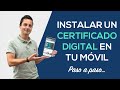 ¿Cómo instalar un CERTIFICADO DIGITAL en tu MÓVIL?