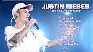 Justin Bieber Playlist Cover Praise And Worship Songs - Best Christian Music Playlist 2023