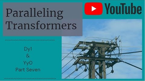 Paralleling Transformers | Dy1 & Yy0 | Part 7