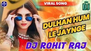 Dj Mix | Dulhan Hum Le Jaynge | Nonstop Dj Song | Hindi Old Dj Remix | Instagram Viral Song 2026 