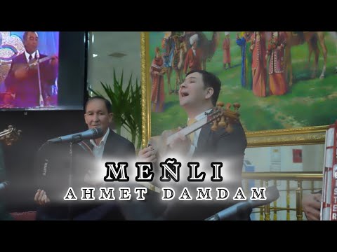 Ahmet Orazgulyyew - Dam Dam Menli