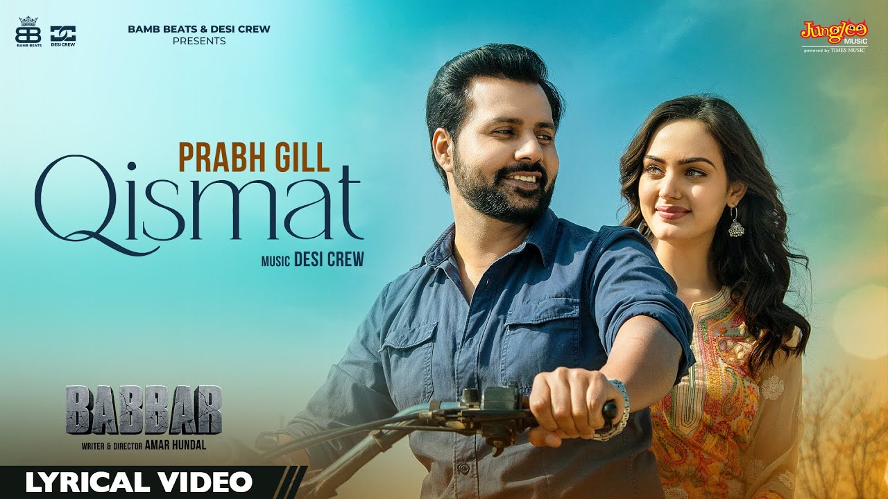 Qismat | Lyrical Video | Prabh Gill | Amrit Maan | Babbar | Desi Crew | New Punjabi Songs 2022