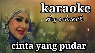 Cinta yang pudar #KARAOKE# Elvy sukaesih