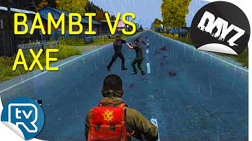 Bambi vs Axe (DayZ Standalone)