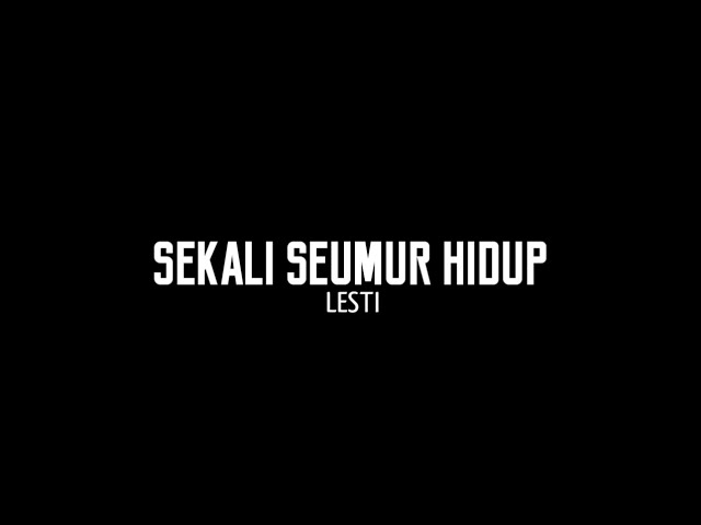 Lesti - Sekali Seumur Hidup ( Lirik Lagu ) class=