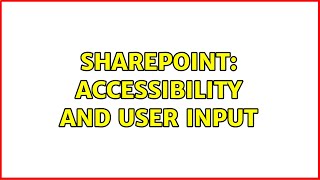Sharepoint: Accessibility and user input