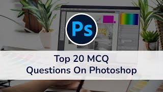 Photoshop | MCQ Question&Answer | Competitive Questions | Interview Questions