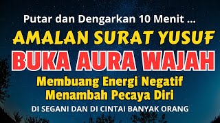 Amalan Mustajab ! Surat Yusuf Membuka Aura Wajah dicintai dan disegani banyak orang